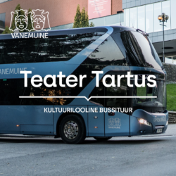 Bussituur “Teater Tartus“ 22.08.24